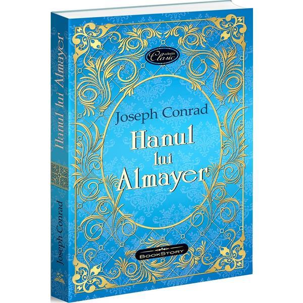 Hanul lui Almayer - Joseph Conrad, editura Bookstory