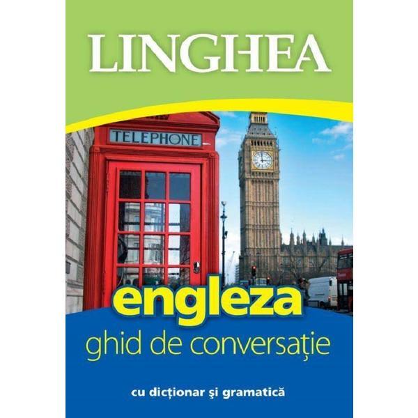 Engleza. Ghid de conversatie cu dictionar si gramatica Ed.5, editura Linghea