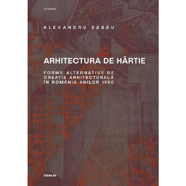 Arhitectura de hartie - Alexandru Sabau, editura Ozalid