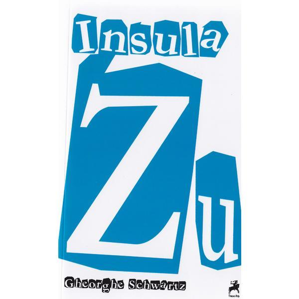 Insula Zu - Gheorghe Schwartz, editura Tracus Arte