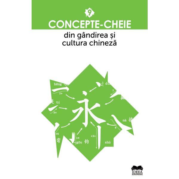 Concepte-cheie din gandirea si cultura chineza Vol.9, editura Ideea Europeana