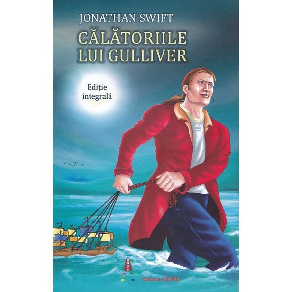 Calatoriile lui Gulliver - Jonathan Swift, editura Astro