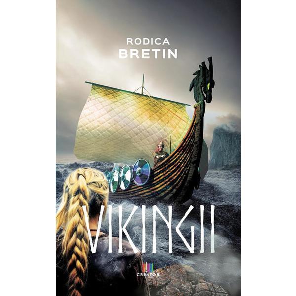 Vikingii - Rodica Bretin, Editura Creator