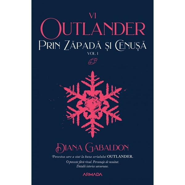 Prin zapada si cenusa Vol.1. Seria Outlander. Partea 6 - Diana Gabaldon, editura Nemira