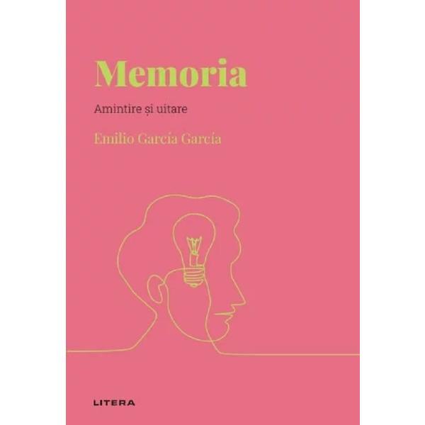 Descopera psihologia. Memoria. Amintire si uitare - Emilio Garcia Garcia, editura Litera