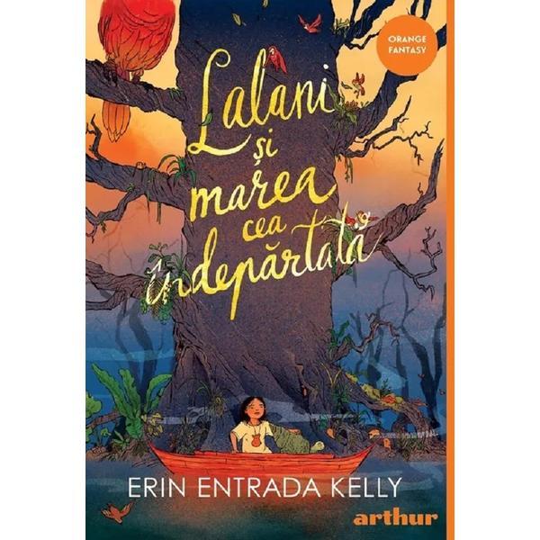 Lalani si marea cea indepartata - Kelly Erin Entrada, editura Grupul Editorial Art