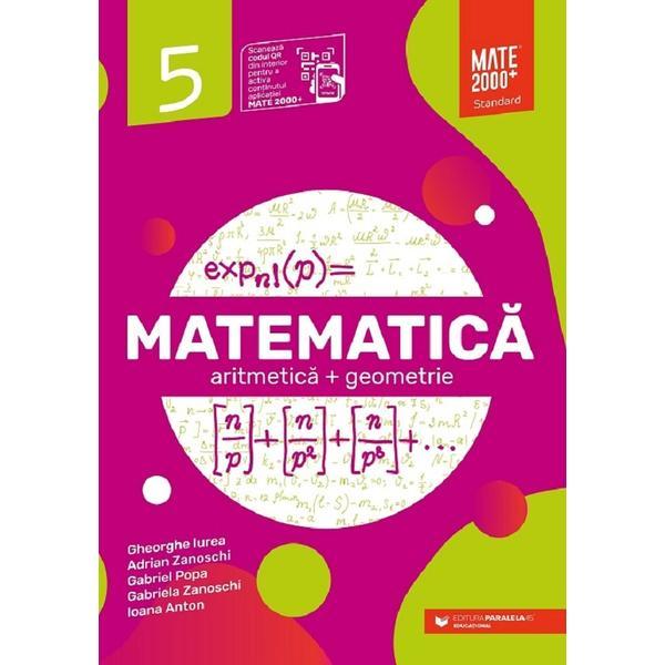 Matematica - Clasa 5 - Standard - Gheorghe Iurea, Adrian Zanoschi, Gabriel Popa, Gabriela Zanoschi, Ioana Anton, editura Paralela 45