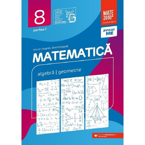 Matematica - Clasa 8 Partea 1 - Consolidare - Anton Negrila, Maria Negrila, editura Paralela 45