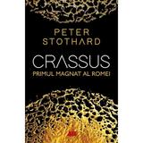 Crassus. Primul magnat al Romei - Peter Stothard, editura All