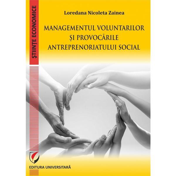Managementul voluntarilor si provocarile antreprenoriatului social - Loredana Nicoleta Zainea, editura Universitara