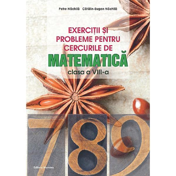 Exercitii si Probleme pentru Cercurile De Matematica Cls.8 Ed.3 - Petre Nachila, Editura Nomina