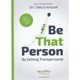 Be That Person by Getting Transpersonal - Lorelei Nassar, editura Medicinas