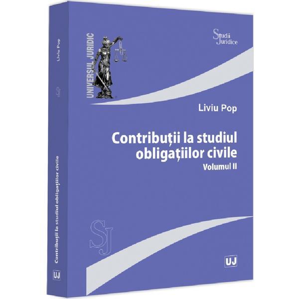 Contributii la studiul obligatiilor civile Vol.2 - Liviu Pop, editura Universul Juridic