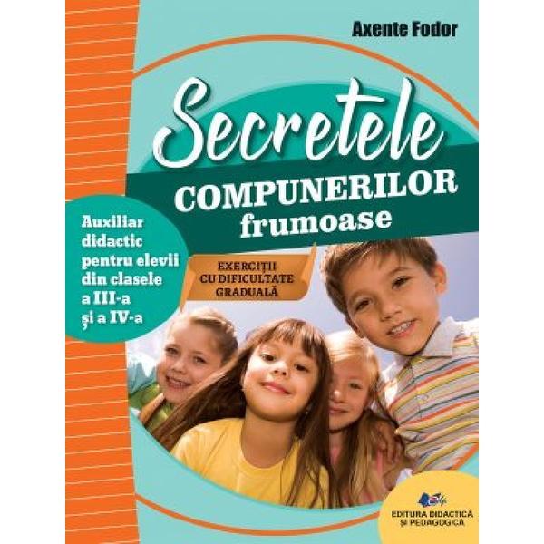 Secretele compunerilor frumoase - Axente Fodor, editura Didactica Si Pedagogica