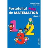 Portofoliul meu de Matematica - Clasa 1 - Andreea Barbu, Silvia Fota, editura Booklet