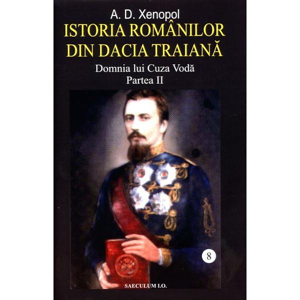 Istoria Romanilor Din Dacia Traiana Vol.8 - A.d. Xenopol, Editura Saeculum I.o.