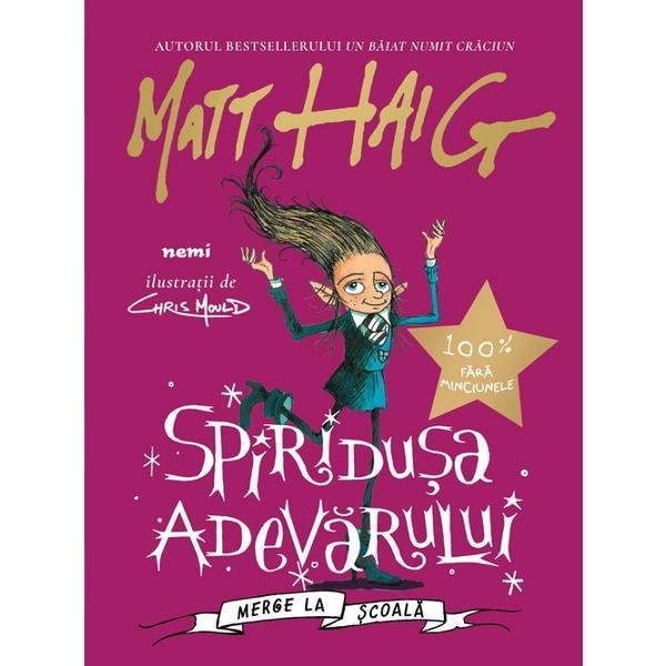 Spiridusa adevarului merge la scoala - Matt Haig, editura Nemira