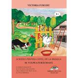 Scrieri pentru Copii De La Bunica Vol.10: Vulpea Furaciosa Ed.2 - Victoria Furcoiu, Editura Arco Iris