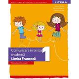 Limba franceza. Comunicare in limba moderna 1 - Clasa 1 - Manual - Hugues Denisot, Marianne Capouet, Raisa Elena Vlad, editura Litera