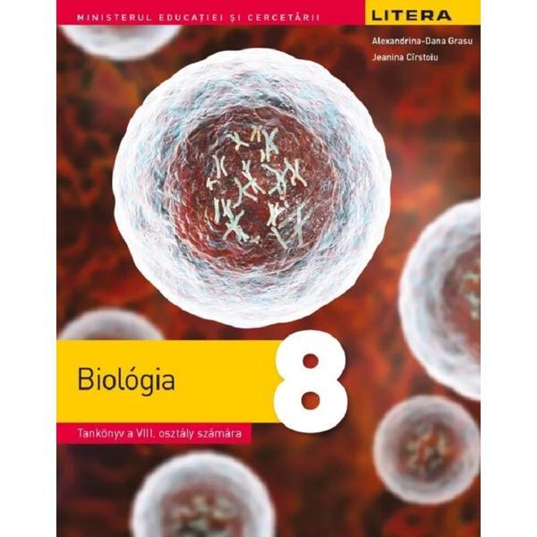 Biologie - Casa 8 - Manual in limba maghiara - Alexandrina-Dana Grasu, Jeanina Cirstoiu, editura Litera