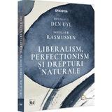 Liberalism, perfectionism si drepturi naturale - Douglas J. Den Uyl, Douglas B. Rasmussen, editura Universul Juridic