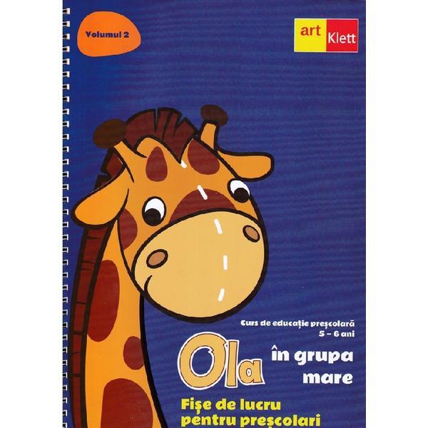 Ola in grupa mare Sem.1 Vol.2: Fise de lucru pentru prescolari, editura Grupul Editorial Art