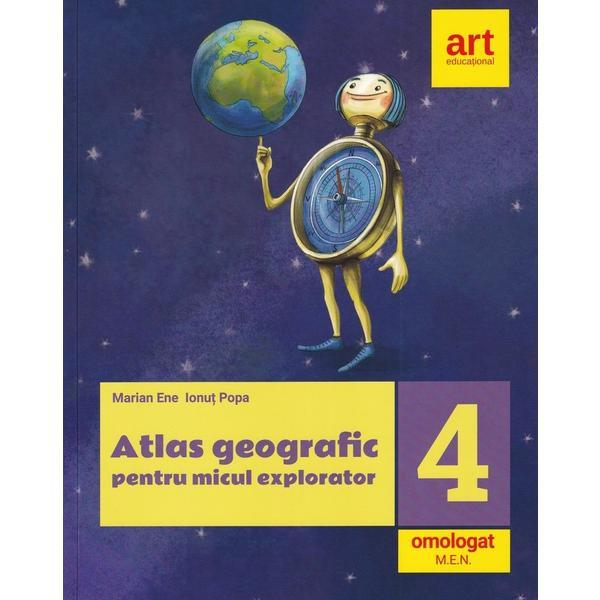 Atlas geografic pentru micul explorator - Clasa 4 - Marian Ene, Ionut Popa, editura Grupul Editorial Art