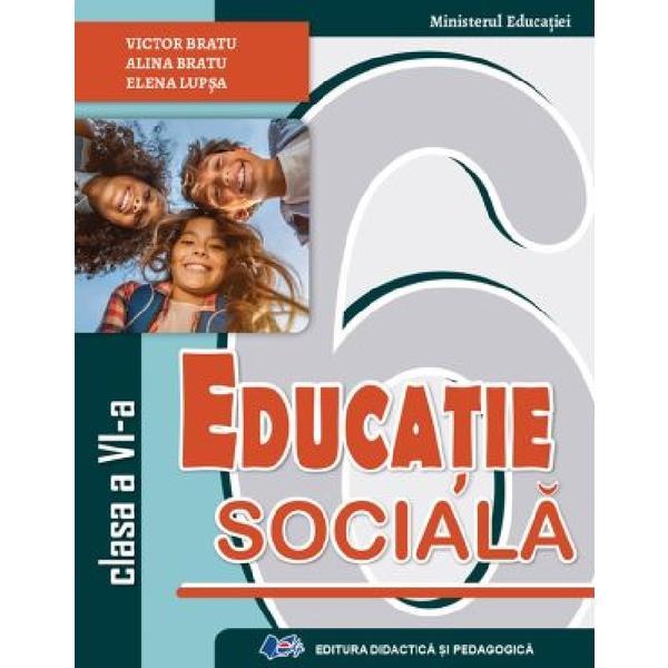 Educatie sociala - Clasa 6 - Manual - Victor Bratu, Alina Bratu, Elena Lupsa