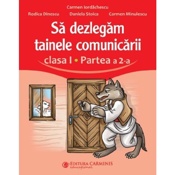 Sa Dezlegam Tainele Comunicarii Clasa 1 Partea A 2-a - Carmen Iordachescu, Rodica Dinescu, Editura Carminis
