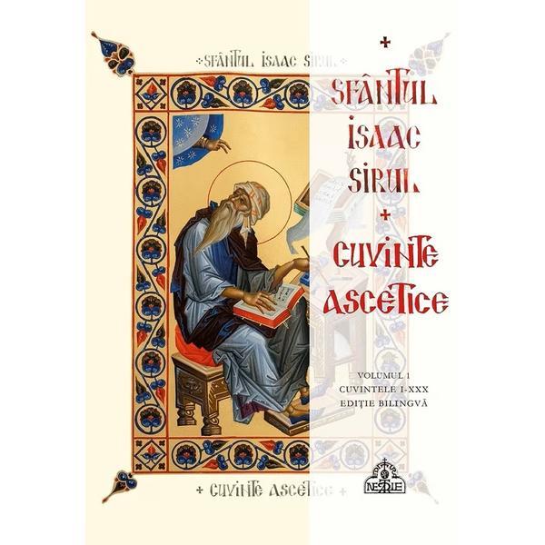 Cuvinte ascetice. Cuvintele I-XXX Ed.2 - Sfantul Issac Sirul, editura Sfantul Nectarie