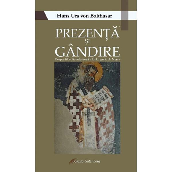 Prezenta si gandire - Hans Urs von Balthasar, editura Galaxia Gutenberg