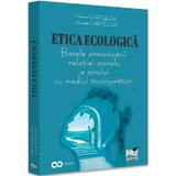 Etica ecologica. Bazele armonizarii relatiei morale a omului cu mediul inconjurator - Valeriu Capcelea, Arcadie Capcelea, editura Pro Universitaria