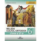 Religie. Cultul ortodox - Clasa 6 - Manual - Sorina Ciuca, Dragos Ionita, editura Didactica Si Pedagogica