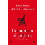Comunism si cultura. O introducere - Vladimir Tismaneanu, Radu Stern, editura Curtea Veche
