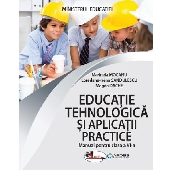 Educatie tehnologica si aplicatii practice - Clasa 6 - Manual - Marinela Mocanu, Loredana-Irena Sandulescu, Magda Dache, editura Aramis