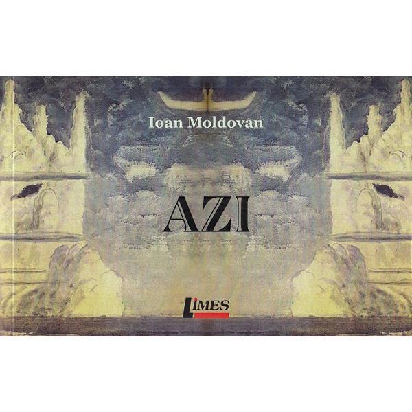 Azi - Ioan Moldovan, editura Limes