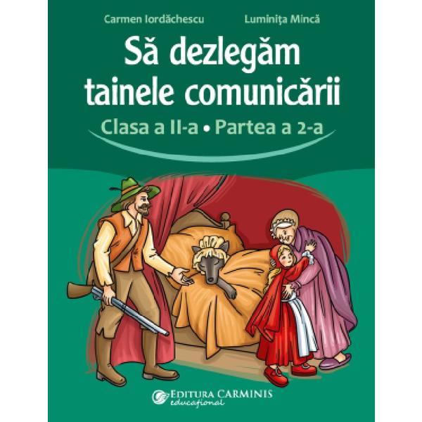 Sa Dezlegam Tainele Comunicarii Cls.2 Partea A 2-a (L2cd2) - Carmen Iordachescu, Luminita Minca, Editura Carminis