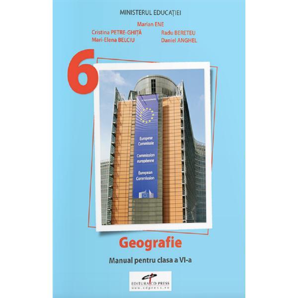 Geografie - Clasa 6 - Manual - Marian Ene, Cristina Petre-Ghita, Mari-Elena Belciu, Radu Bereteu, Daniel Anghel, editura Cd Press