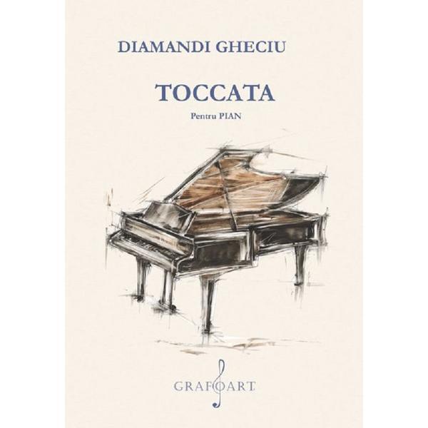 Toccata pentru pian - Diamandi Gheciu, editura Grafoart