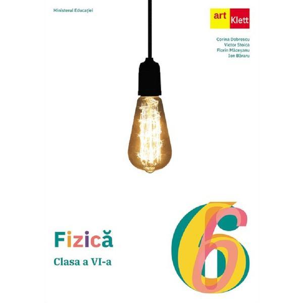 Fizica - Clasa 6 - Manual - Florin Macesanu, Victor Stoica, Corina Dobrescu, Ion Bararu, editura Grupul Editorial Art