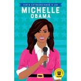 Viata extraordinara a lui Michelle Obama - Sheila kanani, Editura Nemira