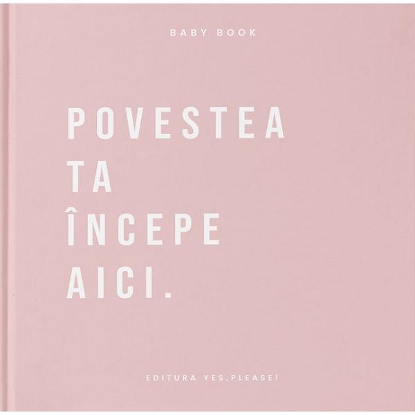 Baby Book. Povestea ta incepe aici. Roz - Cristea Raluca-Teodora, editura Yes, Please!