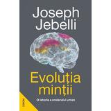 Evolutia mintii. O istorie a creierului uman - Joseph Jebelli, editura Nemira