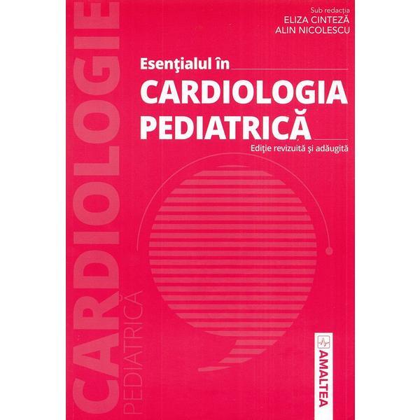 Esentialul in cardiologia pediatrica - Eliza Cinteza, Alin Nicolescu, editura Amaltea