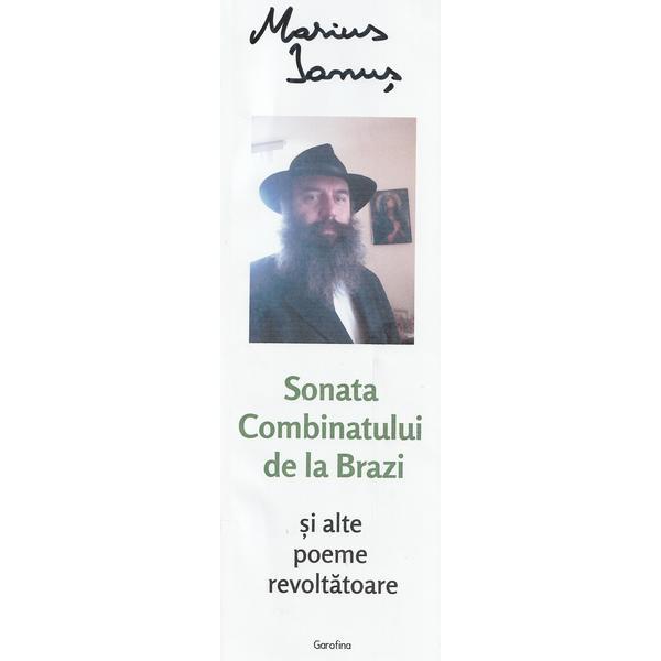 Sonata Combinatului de la Brazi si alte poeme revoltatoare - Marius Ianus, editura Garofina