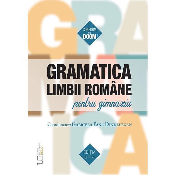 Gramatica limbii romane pentru gimnaziu Ed.2 - Gabriela Pana Dindelegan, editura Universul Enciclopedic