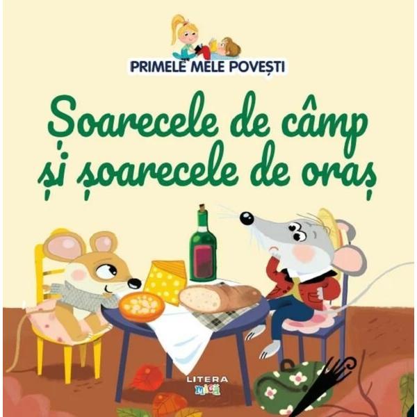 Primele mele povesti. Soarecele de camp si soarecele de oras, editura Litera