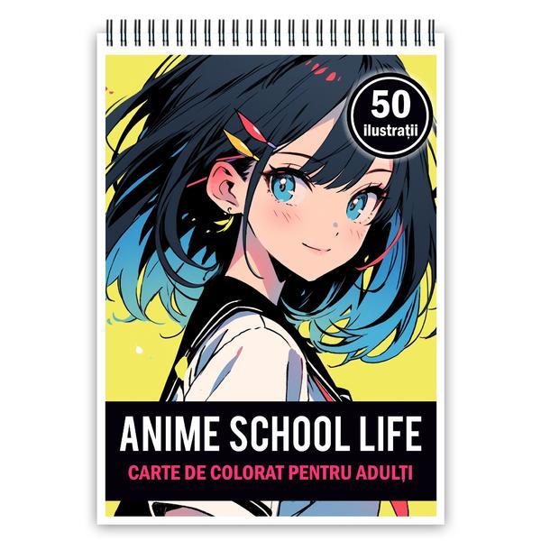 Carte de colorat pentru adulti, 50 de ilustratii Anime School Life, 106 pagini