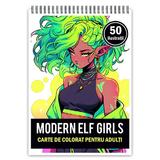 Carte de colorat pentru adulti, 50 de ilustratii Anime Modern Elves, 106 pagini
