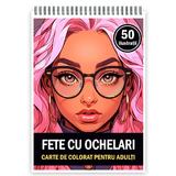 Carte de colorat pentru adulti, 50 de ilustratii, Fete cu ochelari, 106 pagini